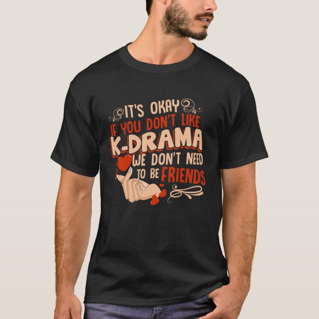 Funny It'S Okay If You Don'T Like K-Drama Korean D T Shirt (Framsida)