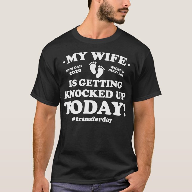 Funny IVF My Wife Is Getting Knocked Up Today Prem T Shirt (Framsida)