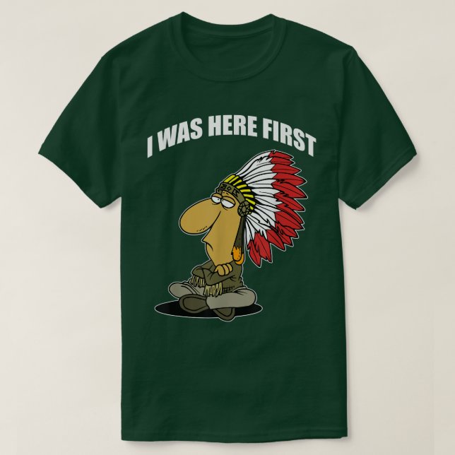 FUNNY JAG VAR HÄR FIRSTNative American T Shirt (Design framsida)