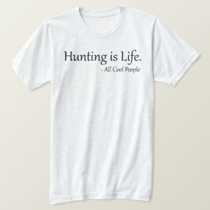 Funny jakt är Life Shirt Gift för jägare T Shirt