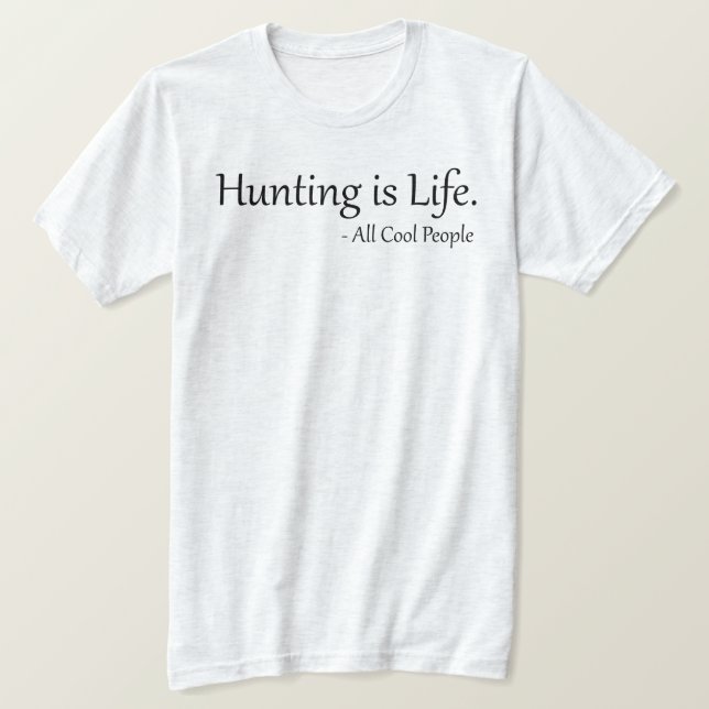 Funny jakt är Life Shirt Gift för jägare T Shirt (Design framsida)