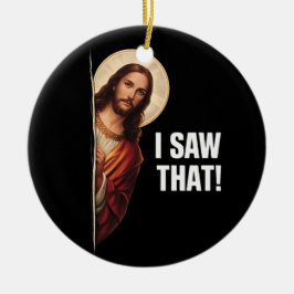 Funny Jesus "I Saw That" Christian meme design Julgransprydnad Keramik