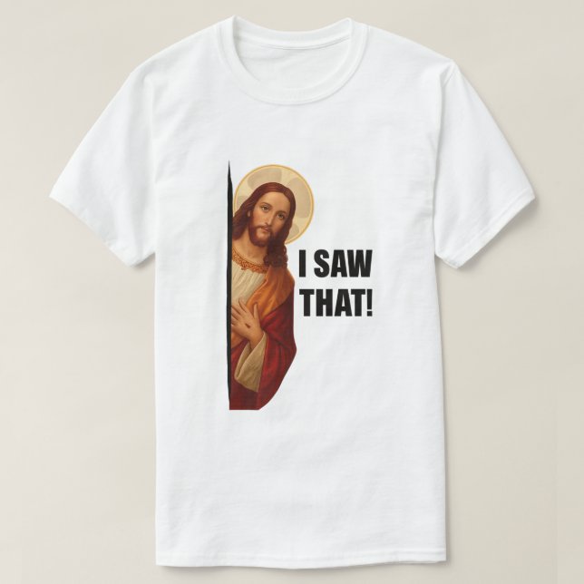 Funny Jesus "I Saw That" Christian meme design T Shirt (Design framsida)