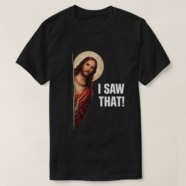 Funny Jesus "I Saw That" Christian meme design T Shirt (Design framsida)