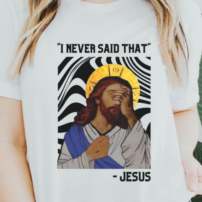 Funny Jesus | Jag har aldrig sagt det T Shirt (Skapare uppladdad)