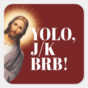 Funny Jesus Meme YOLO JK BRB Fyrkantigt Klistermärke