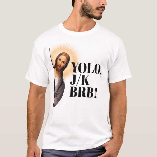 Funny Jesus Meme YOLO JK BRB T Shirt (Framsida)