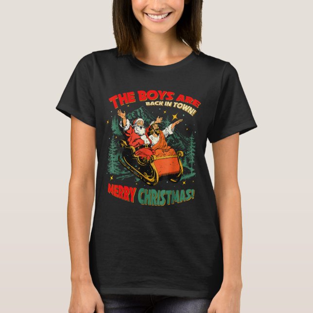 Funny Jesus Santa The Boys Are Back In Town Merry  T Shirt (Framsida)