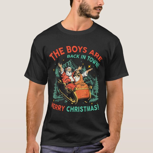 Funny Jesus Santa The Boys Are Back In Town Merry  T Shirt (Framsida)