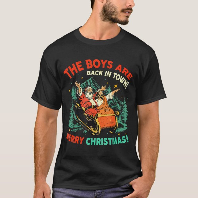 Funny Jesus Santa The Boys Are Back In Town Merry  T Shirt (Framsida)