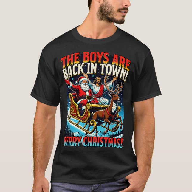 Funny Jesus Santa The Boys Are Back In Town Merry  T Shirt (Framsida)