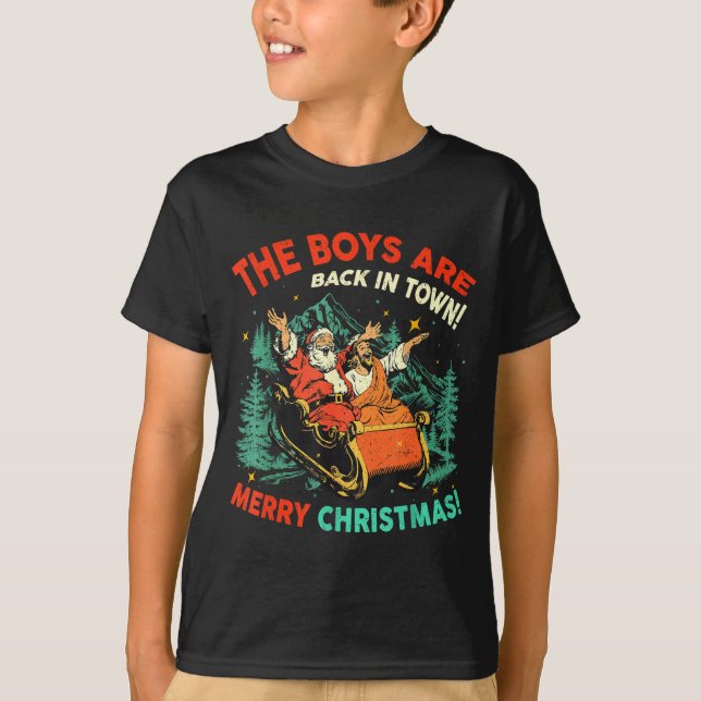 Funny Jesus Santa The Boys Are Back In Town Merry  T Shirt (Framsida)