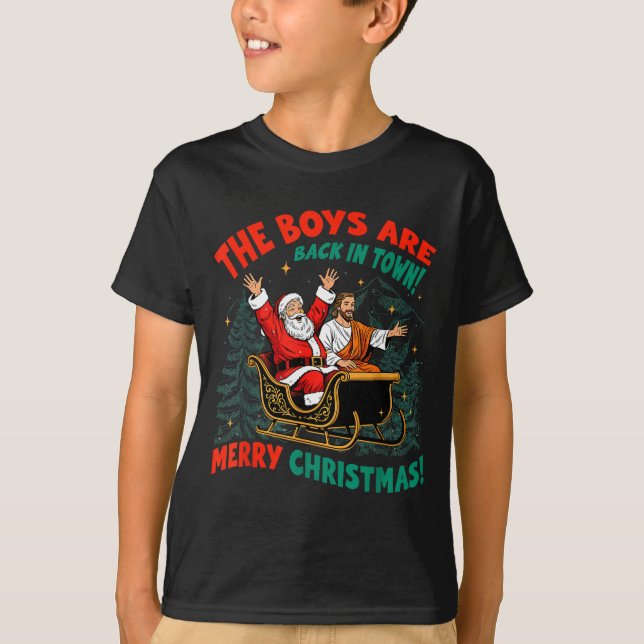 Funny Jesus Santa The Boys Are Back In Town Merry  T Shirt (Framsida)