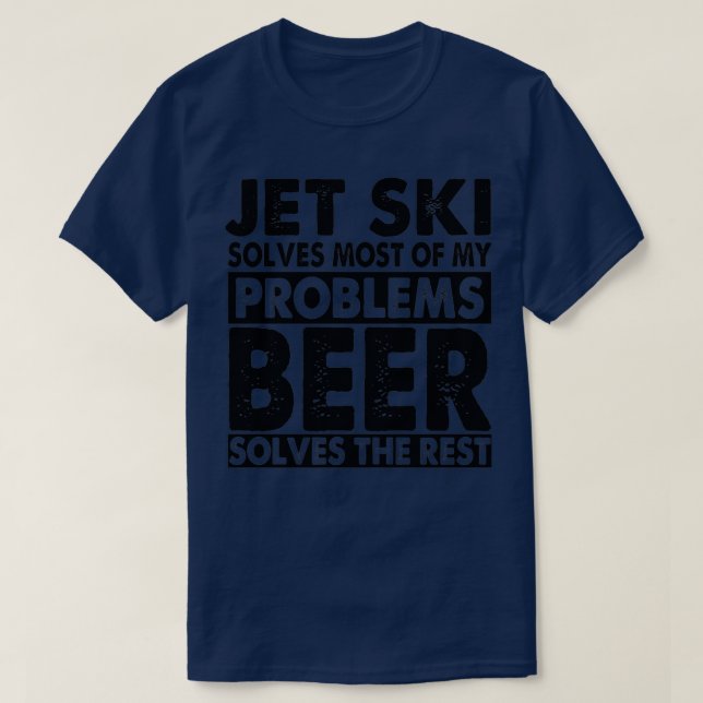 Funny Jet ski och Beer löser Mina problem Jet ski T Shirt (Design framsida)