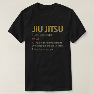 Funny Jiu Jitsu Definition BJJ MMA T Shirt