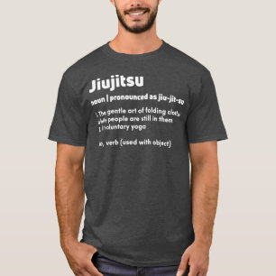 Funny Jiujitsu Jiu jitsu Jiujitsu definition meani T Shirt