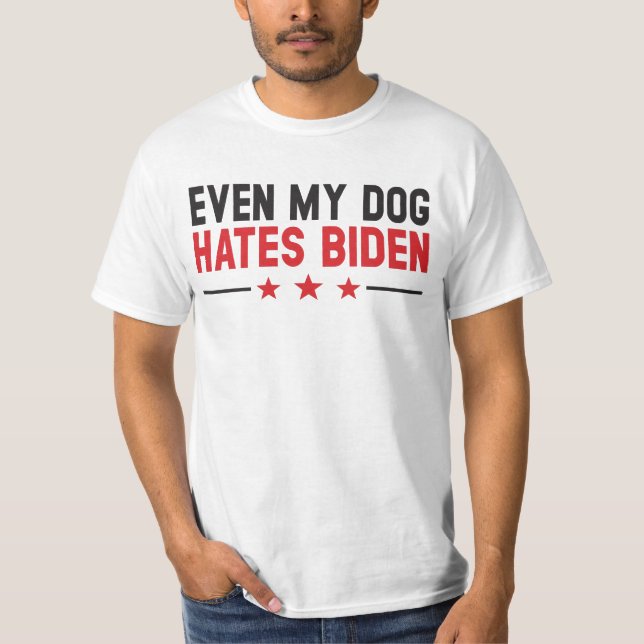 Funny Joe Biden even Min Hund Hates Joe Biden T Shirt (Framsida)