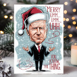 Funny Joe Biden God jul Du känner till Sak Helgkort<br><div class="desc">Fira julhelgen med humor! Det här konstiga julkortet har en karikatyr av Joe Biden i en festlig julhatt med den ikoniska linjen: "Merry Umm... ... ... ... ... ... ... ... ... ... ... ... ... ... ... ... ... ... ... ... ... ... ... ... ... ... ... ......</div>