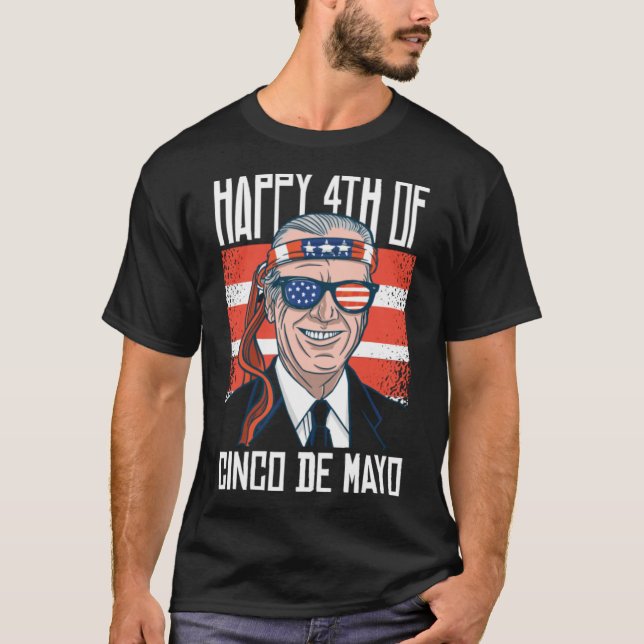 Funny Joe Biden Lycklig 4 juli för Cinco De May T Shirt (Framsida)