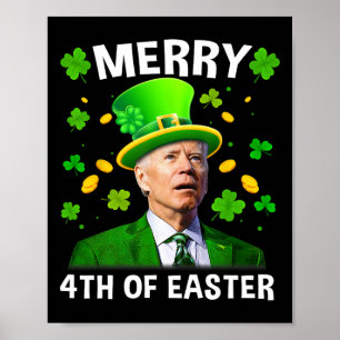 Funny Joe Biden St patricks day Merry 4th of Easte Poster