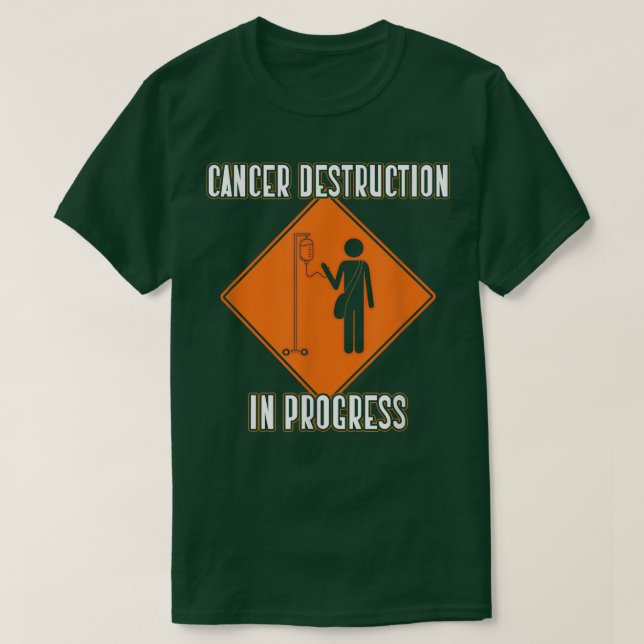 Funny Joke Chemo Day Cancer Destruction in Progres T Shirt (Design framsida)