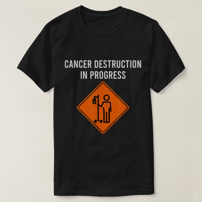 Funny Joke Chemo Day Cancer Destruction in Progres T Shirt (Design framsida)