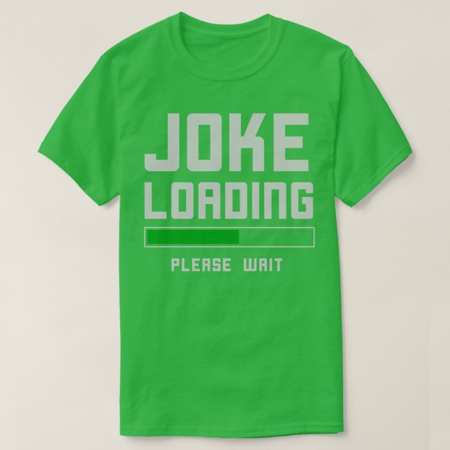 Funny Joke Loading Komiker Humor T Shirt (Design framsida)