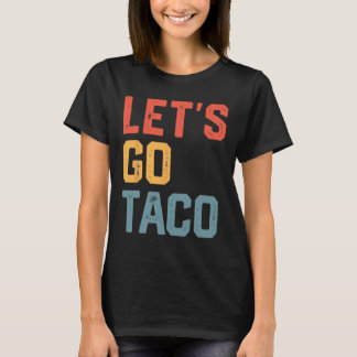 Funny Joke Sayed Låt oss Go Taco T Shirt