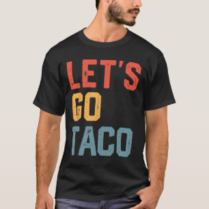Funny Joke Sayed Låt oss Go Taco T Shirt