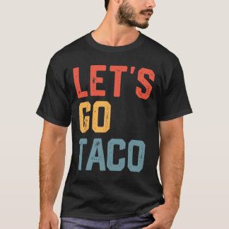 Funny Joke Sayed Låt oss Go Taco T Shirt