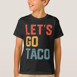 Funny Joke Sayed Låt oss Go Taco T Shirt