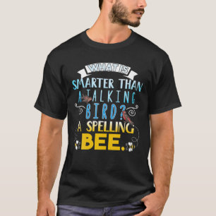 Funny Jokes Stavelling Bee Talking Bird T Shirt