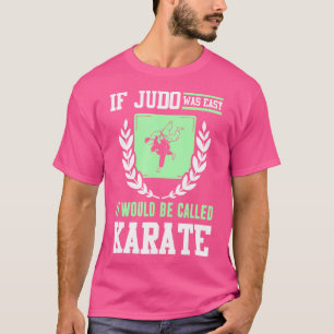 Funny Judo Joke Judoka som säger Martial Arts Spor T Shirt