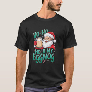 Funny jultomte Meme Ho Ho Håll min Eggnog Ho T Shirt