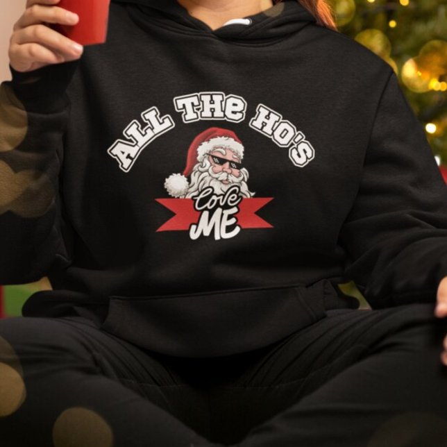 Funny Jultomten Ho Joke Dirty jul Sweater Hoodie (funny santa claus wearing sunglasses black Christmas hoodie with text all the ho's love me)
