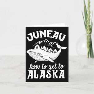 Funny Juneau Alaska Joke Pun Cruise Family Vacatio Kort