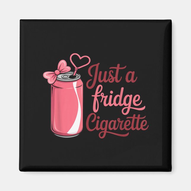 Funny Just A Fridge Cigarette Coquette Nk Bow  Magnet (Framsidan)