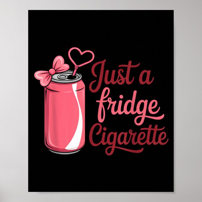 Funny Just A Fridge Cigarette Coquette Nk Bow  Poster (Framsidan)