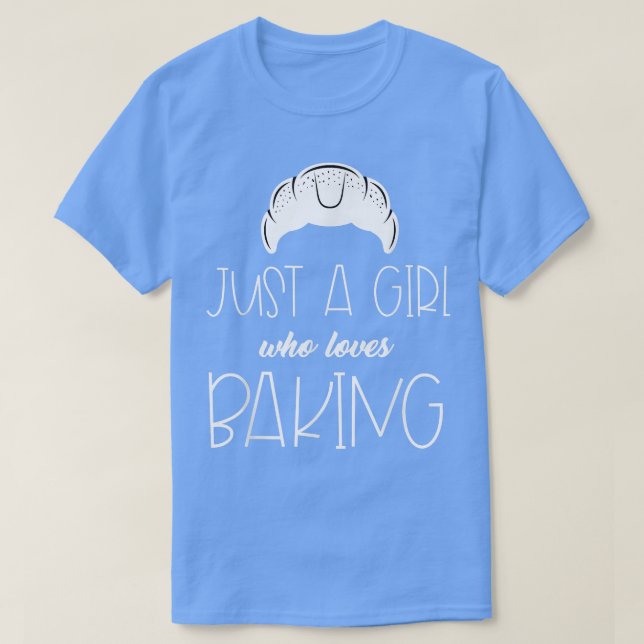 Funny Just A Girl Who Loves Baking Croissant Pastr T Shirt (Design framsida)