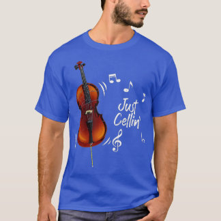 Funny Just Cellin Cellin Gift Musical Instrument T Shirt