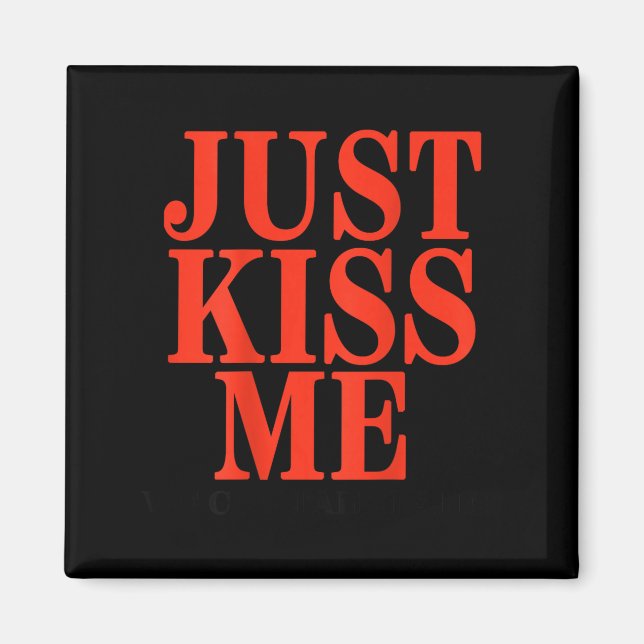 Funny Just Kiss Me We Can Talk Later Valentine's D Magnet (Framsidan)
