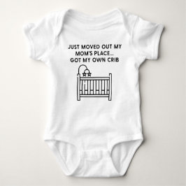 Funny Just Moved Out Moms Place Got My Own Crib T Shirt