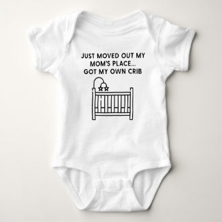 Funny Just Moved Out Moms Place Got My Own Crib T Shirt