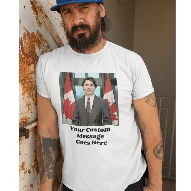 Funny Justin Trudeau Anpassningsbar Message Kanada T Shirt (Skapare uppladdad)