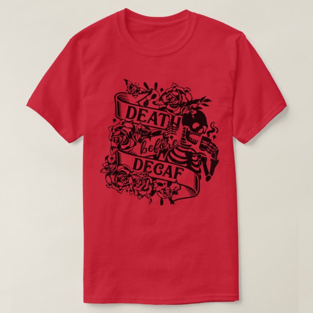 Funny kaffe Älskare Skeleton Död före Decaf Caf T Shirt (Design framsida)