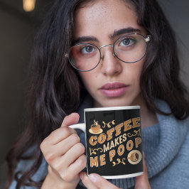 Funny kaffe gör mig till Poop Mugg