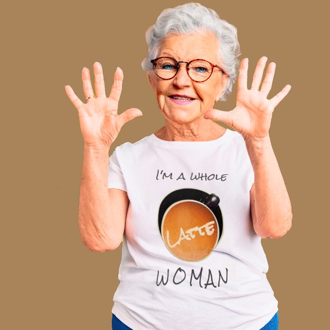 Funny kaffe hel latte Woman T-Shirt (Skapare uppladdad)
