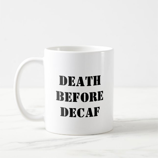 Funny kaffe Mugg - död före Decaf (Vänster)