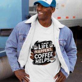 Funny kaffegåva - Life Happens kaffe T Shirt