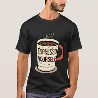 Funny kaffeoffert Mugg-Espresso Yourself-design T Shirt